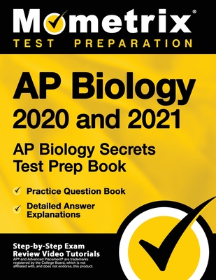 AP Biology 2020 and 2021 - AP Biology Secrets Test Prep Book, Practice Question Book, Detailed Answer Explanations: [Includes Step-By-Step Exam Review Video Tutorials] - Mometrix Test Preparation (Editor)
