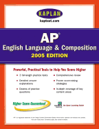 AP English Language and Composition 2005: An Apex Learning Guide - Kaplan