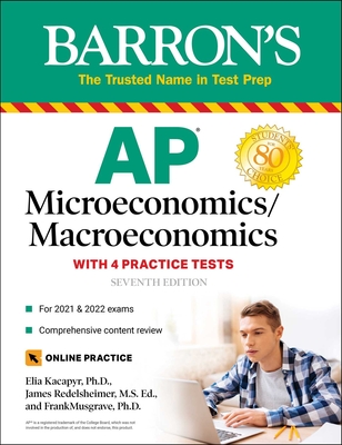 AP Microeconomics/Macroeconomics: 4 Practice Tests + Comprehensive Review + Online Practice - Musgrave, Frank, and Kacapyr, Elia, and Redelsheimer, James