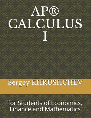 Ap(r) Calculus I: for Students of Economics, Finance and Mathematics - Khrushchev, Sergey