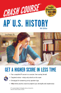 Ap(r) U.S. History Crash Course, 4th Ed., Book + Online: Get a Higher Score in Less Time