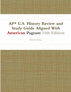 AP* U.S. History Review and Study Guide Aligned with American Pageant 15th Edition