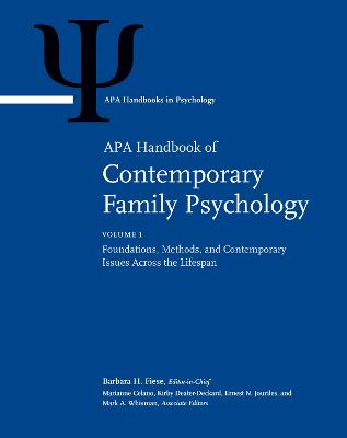 APA Handbook of Contemporary Family Psychology: Volume 1: Foundations, Methods, and Contemporary Issues Across the Lifespan Volume 2: Applications and Broad Impact of Family Psychology Volume 3: Family Therapy and Training - Fiese, Barbara H. (Editor), and Celano, Marianne (Editor), and Deater-Deckard, Kirby (Editor)