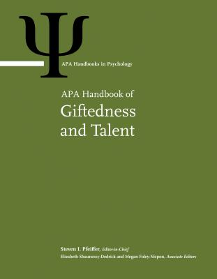 APA Handbook of Giftedness and Talent - Pfeiffer, Steven I, Dr., PhD, Abpp (Editor), and Nicpon, Megan Foley, Dr., PhD (Editor), and Shaunessy-Dedrick, Elizabeth, Dr...