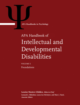 APA Handbook of Intellectual and Developmental Disabilities: Volume 1: Foundations Volume 2: Clinical and Educational Implications: Prevention, Intervention, and Treatment - Glidden, Laraine (Editor), and Abbeduto, Leonard, PhD (Editor), and McIntyre, Laura Lee (Editor)