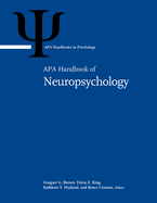 APA Handbook of Neuropsychology: Volume 1: Neurobehavioral Disorders and Conditions: Accepted Science and Open Questions Volume 2: Neuroscience and Neuromethods