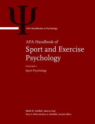 APA Handbook of Sport and Exercise Psychology: Volume 1: Sport Psychology Volume 2: Exercise Psychology - Anshel, Mark H, Dr., PhD (Editor), and Labb?, Elise E, Dr., PhD (Editor), and Petrie, Trent A, Dr., PhD (Editor)