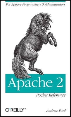 Apache 2 Pocket Reference: For Apache Programmers & Administrators - Ford, Andrew