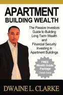 Apartment Building Wealth: The Passive Investors Guide to Building Long Term Wealth and Financial Security Investing in Apartment Buildings