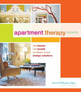 Apartment Therapy Presents: Real Homes, Real People, Hundreds of Design Solutions