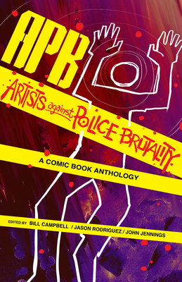 Apb: Artists Against Police Brutality - Campbell, Bill, Dr. (Editor), and Rodriguez, Jason (Editor), and Jennings, John (Editor)