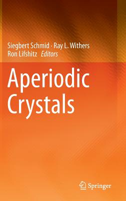 Aperiodic Crystals - Schmid, Siegbert (Editor), and Withers, Ray L. (Editor), and Lifshitz, Ron (Editor)