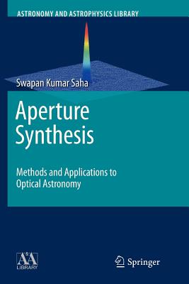 Aperture Synthesis: Methods and Applications to Optical Astronomy - Saha, Swapan Kumar