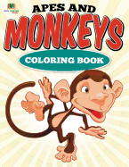 Apes and Monkeys Coloring Book: Coloring Books for Kids - Ages 3 to 5 Years Old