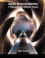 Apes Descendants: 7 Planets, 70 Million Years