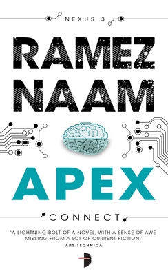 Apex: Nexus Trilogy Book 3 - Naam, Ramez