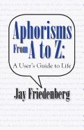 Aphorisms from A to Z: A User's Guide to Life