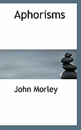 Aphorisms - Morley, John