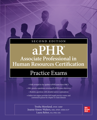 Aphr Associate Professional in Human Resources Certification Practice Exams, Second Edition - Moreland, Tresha, and Simon-Walters, Joanne, and Rehor, Laura