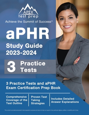 aPHR Study Guide 2023-2024: 3 Practice Tests and aPHR Exam Certification Prep Book [Includes Detailed Answer Explanations] - Lefort, J M