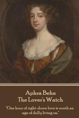 Aphra Behn - The Lover's Watch - Behn, Aphra