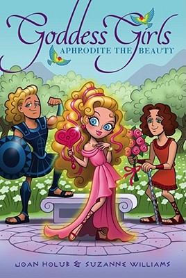 Aphrodite the Beauty - Holub, Joan, and Williams, Suzanne