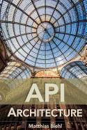 API Architecture: The Big Picture for Building APIs