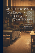 Apicii Librorvm X Qui Dicvntvr de Re Coqvinaria Qvae Extant