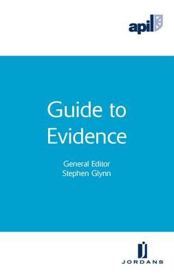 Apil Guide to Evidence - Glynn, Stephen (Editor)