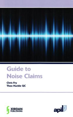 APIL Guide to Noise Claims - Fry, Chris