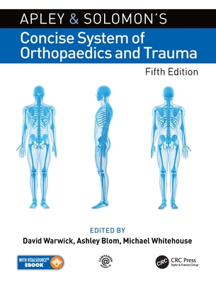 Apley and Solomon's Concise System of Orthopaedics and Trauma - Warwick, David (Editor), and Blom, Ashley (Editor), and Whitehouse, Michael (Editor)