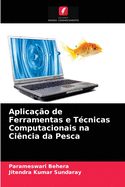 Aplica??o de Ferramentas e T?cnicas Computacionais na Ci?ncia da Pesca