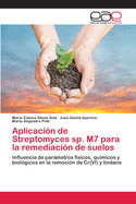 Aplicaci?n de Streptomyces sp. M7 para la remediaci?n de suelos