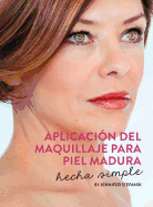 Aplicacion del Maquillaje Para Piel Madura: Hecha Simple