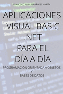 Aplicaciones Visual Basic .NET para el da a da.: Programacin orientada a objetos y bases de datos.