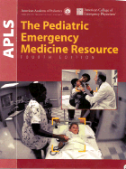 Apls: the Pediatric Emergency Medicine Resource, 4th Edition (American Academy of Pediatrics)