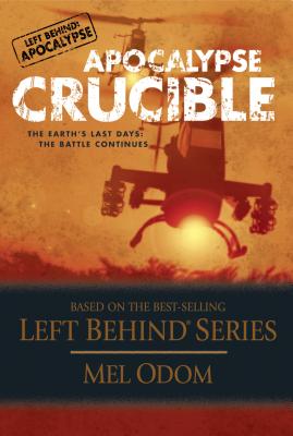 Apocalypse Crucible: The Earth's Last Days: The Battle Continues - Odom, Mel