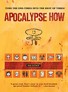 Apocalypse How: Turning the End of Times Into the Best of Times