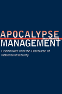 Apocalypse Management: Eisenhower and the Discourse of National Insecurity