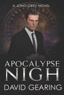 Apocalypse Nigh: A Jono Grey Novel