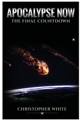 Apocalypse Now: The Final Countdown - White, Chris