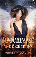 Apocalypse the Beginning: A Post-Apocalyptic Reverse Harem Romance