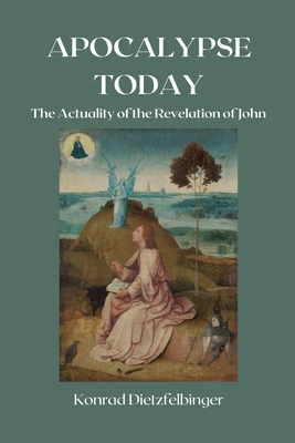 Apocalypse Today: The Actuality of the Revelation of John - Dietzfelbinger, Konrad