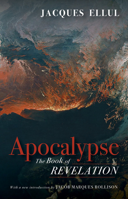 Apocalypse - Ellul, Jacques, and Marques Rollison, Jacob