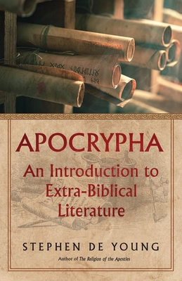 Apocrypha: An Introduction to Extra-Biblical Literature - de Young, Stephen