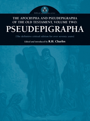 Apocrypha and Pseudepigrapha of the Old Testament, Volume Two: Pseudepigrapha - Charles, Robert Henry (Editor)