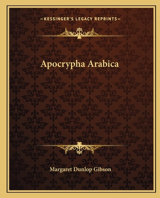 Apocrypha Arabica - Gibson, Margaret Dunlop (Translated by)