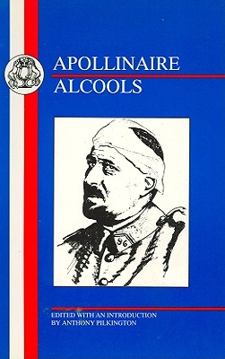 Apollinaire: Alcools - Apollinaire, Guillaume, and Pilkington, A E