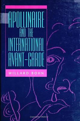 Apollinaire and the International Avant-Garde - Bohn, Willard, Professor