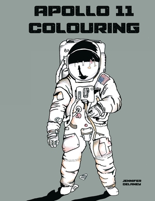 Apollo 11 Colouring - Delaney, Jennifer